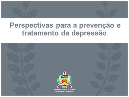 Perspectivas para a prevenção e tratamento da depressão.