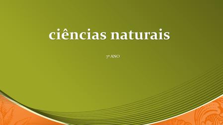 Ciências naturais ciências naturais 7º ANO 7º ANO.
