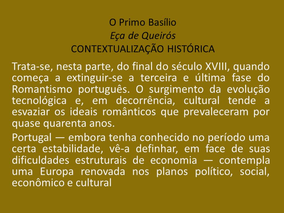 O Primo Basílio Eça de Queirós CONTEXTUALIZAÇÃO HISTÓRICA - ppt video  online carregar
