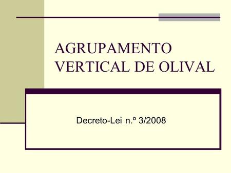 AGRUPAMENTO VERTICAL DE OLIVAL Decreto-Lei n.º 3/2008.