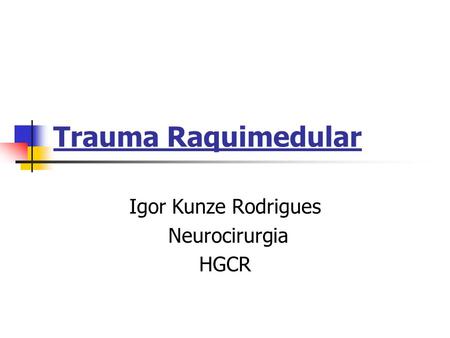 Igor Kunze Rodrigues Neurocirurgia HGCR