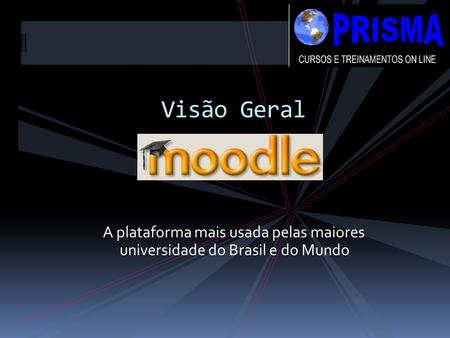 Visão Geral A plataforma mais usada pelas maiores universidade do Brasil e do Mundo.