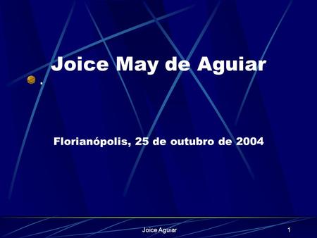 Joice May de Aguiar Florianópolis, 25 de outubro de 2004