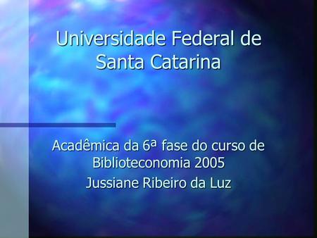 Universidade Federal de Santa Catarina