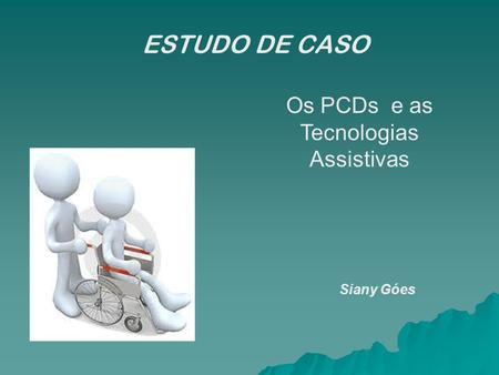 Os PCDs e as Tecnologias Assistivas
