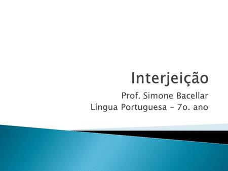 Prof. Simone Bacellar Língua Portuguesa – 7o. ano