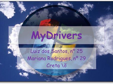 MyDrivers Luiz dos Santos, nº 25 Mariana Rodrigues, nº 29 Creta \õ.