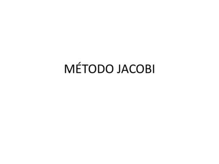MÉTODO JACOBI.