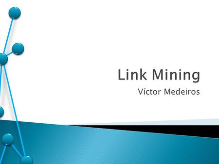 Link Mining Víctor Medeiros.