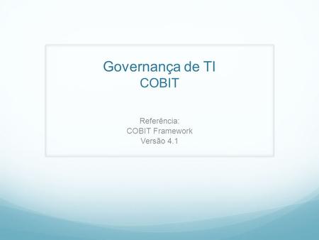 Referência: COBIT Framework Versão 4.1