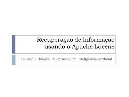 Recuperação de Informação usando o Apache Lucene