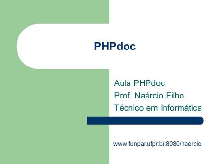 Aula PHPdoc Prof. Naércio Filho Técnico em Informática