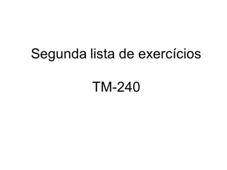 Segunda lista de exercícios TM-240