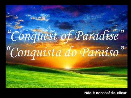 Conquista do Paraíso Conquest of Paradise Não é necessário clicar.