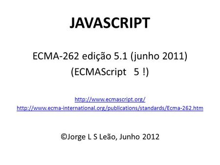 JAVASCRIPT ECMA-262 edição 5.1 (junho 2011) (ECMAScript 5 !)