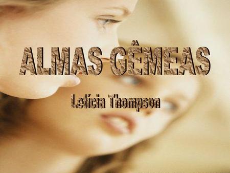 ALMAS GÊMEAS Letícia Thompson.