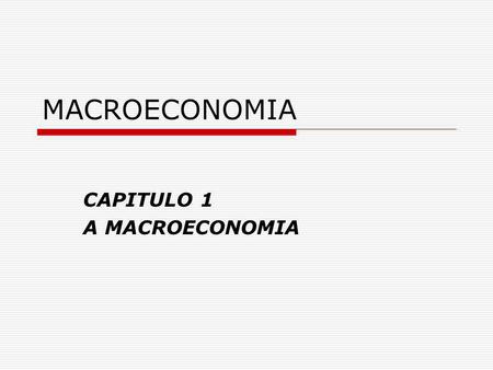 CAPITULO 1 A MACROECONOMIA