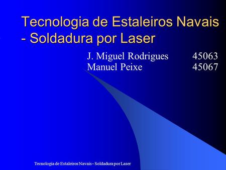 Tecnologia de Estaleiros Navais - Soldadura por Laser