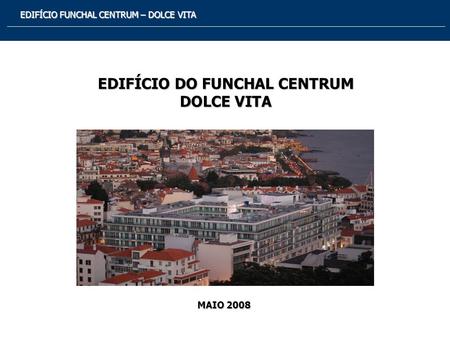 EDIFÍCIO DO FUNCHAL CENTRUM DOLCE VITA