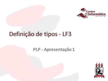 Definição de tipos - LF3Definição de tipos - LF3 PLP - Apresentação 1.