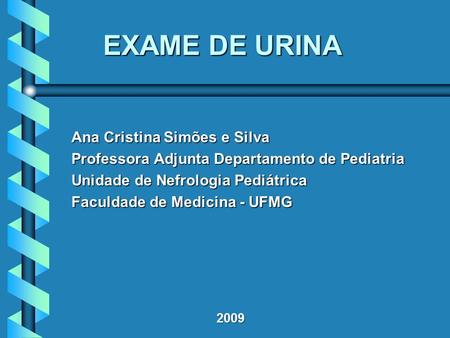 EXAME DE URINA Ana Cristina Simões e Silva