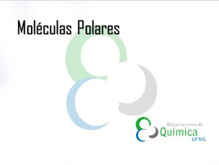 Moléculas Polares.