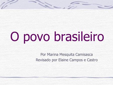 O povo brasileiro Por Marina Mesquita Camisasca