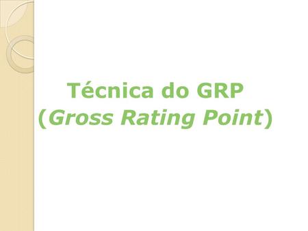 Técnica do GRP (Gross Rating Point)