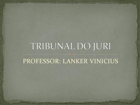 PROFESSOR: LANKER VINICIUS
