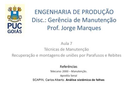 ENGENHARIA DE PRODUÇÃO Disc. : Gerência de Manutenção Prof