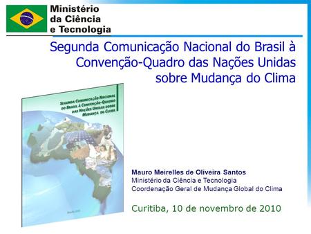 Mauro Meirelles de Oliveira Santos Ministério da Ciência e Tecnologia