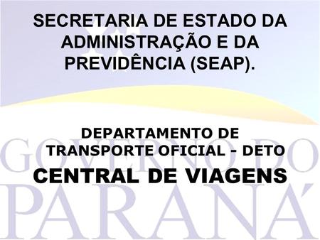 SECRETARIA DE ESTADO DA ADMINISTRAÇÃO E DA PREVIDÊNCIA (SEAP).