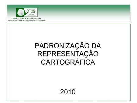 PADRONIZAÇÃO DA REPRESENTAÇÃO CARTOGRÁFICA 2010