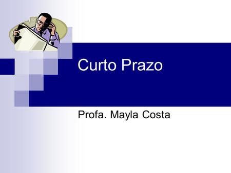 Curto Prazo Profa. Mayla Costa.