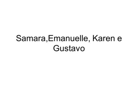Samara,Emanuelle, Karen e Gustavo