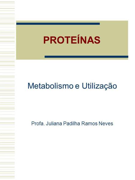 Metabolismo e Utilização Profa. Juliana Padilha Ramos Neves