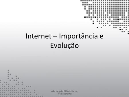 Internet – Importância e Evolução