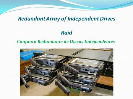 Redundant Array of Independent Drives Raid