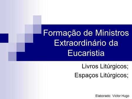 Formação de Ministros Extraordinário da Eucaristia