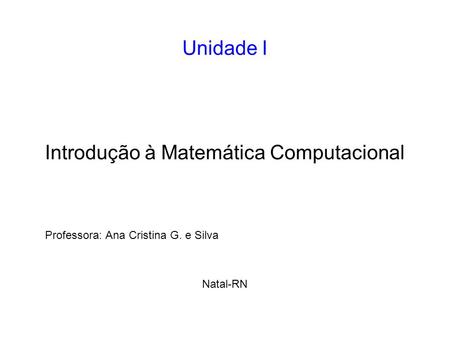 Professora: Ana Cristina G. e Silva Natal-RN