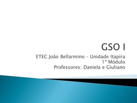 GSO I ETEC João Bellarmino – Unidade Itapira 1º Módulo