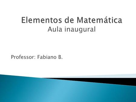 Elementos de Matemática Aula inaugural