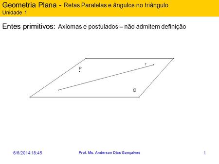 Geometria Plana - Retas Paralelas e ângulos no triângulo Unidade 1