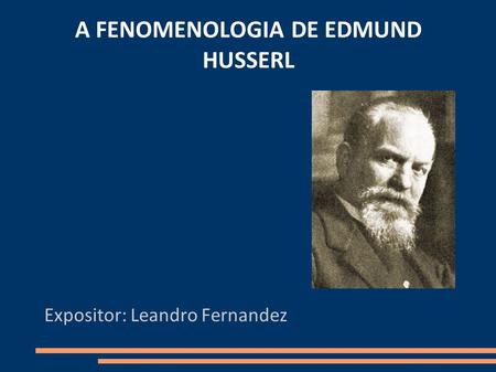 A FENOMENOLOGIA DE EDMUND HUSSERL