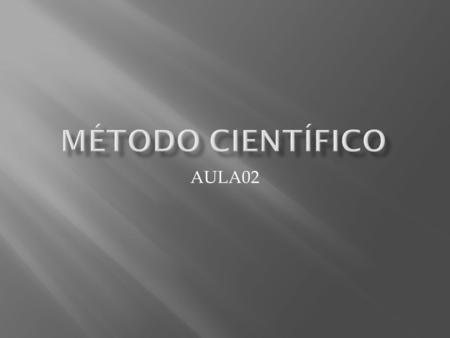 MÉTODO CIENTÍFICO AULA02.