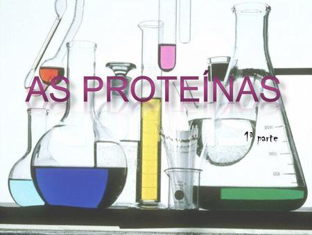 As proteínas 1ª parte.
