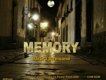 COM SOM Barbra Streisand Melhor visualização no Power Point 2000.