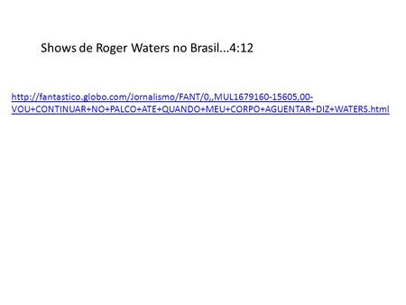 Shows de Roger Waters no Brasil...4:12