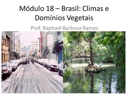 Módulo 18 – Brasil: Climas e Domínios Vegetais