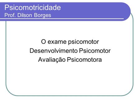 Psicomotricidade Prof. Dilson Borges